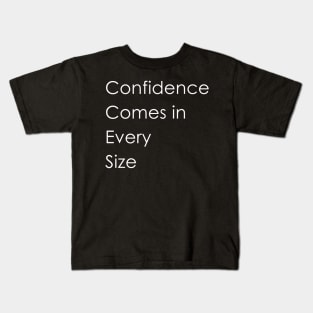 Confidence Comes in Every Size Kids T-Shirt